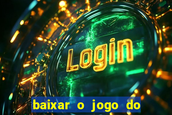 baixar o jogo do tigre 777